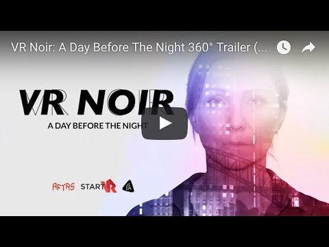 VR Noir: A Day Before The Night Trailer (360 Stereo)
