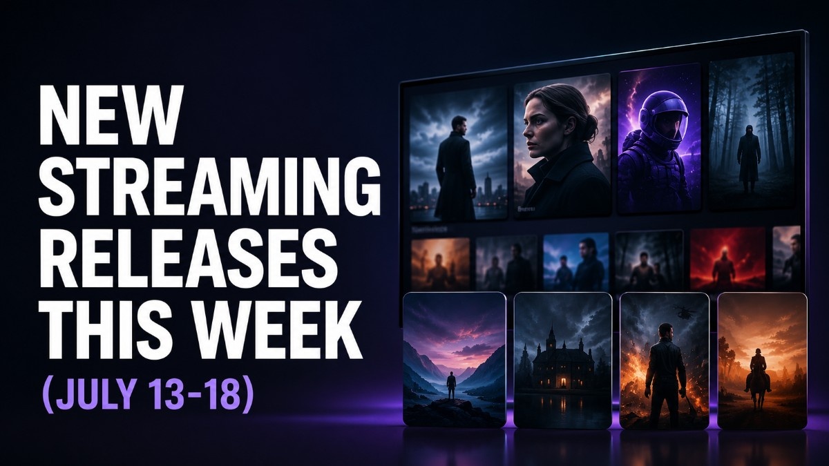 New streaming releases this week (July 13-18)