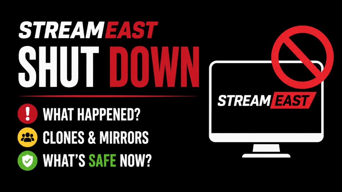 StreamEast is shut down: what happened, what the clones are, and what is safe now