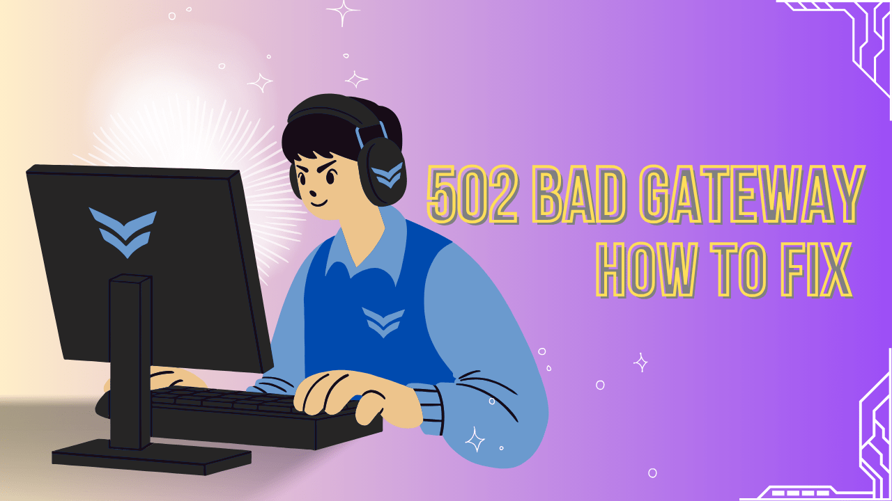 502 Bad Gateway Error: What is and how to fix It 1 502 Bad Gateway Error What It Is and How to Fix It