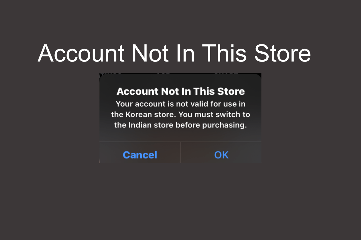 How to Fix 'Account Not in This Store' App Store Error? 1 Account Not in This Store App Store Error Mac and iOS