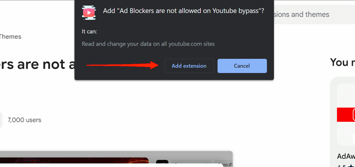 Best Ways to Bypass 'Ad Blockers are Not Allowed on YouTube' 3 Click on the Add Extension button in the pop-up Window.