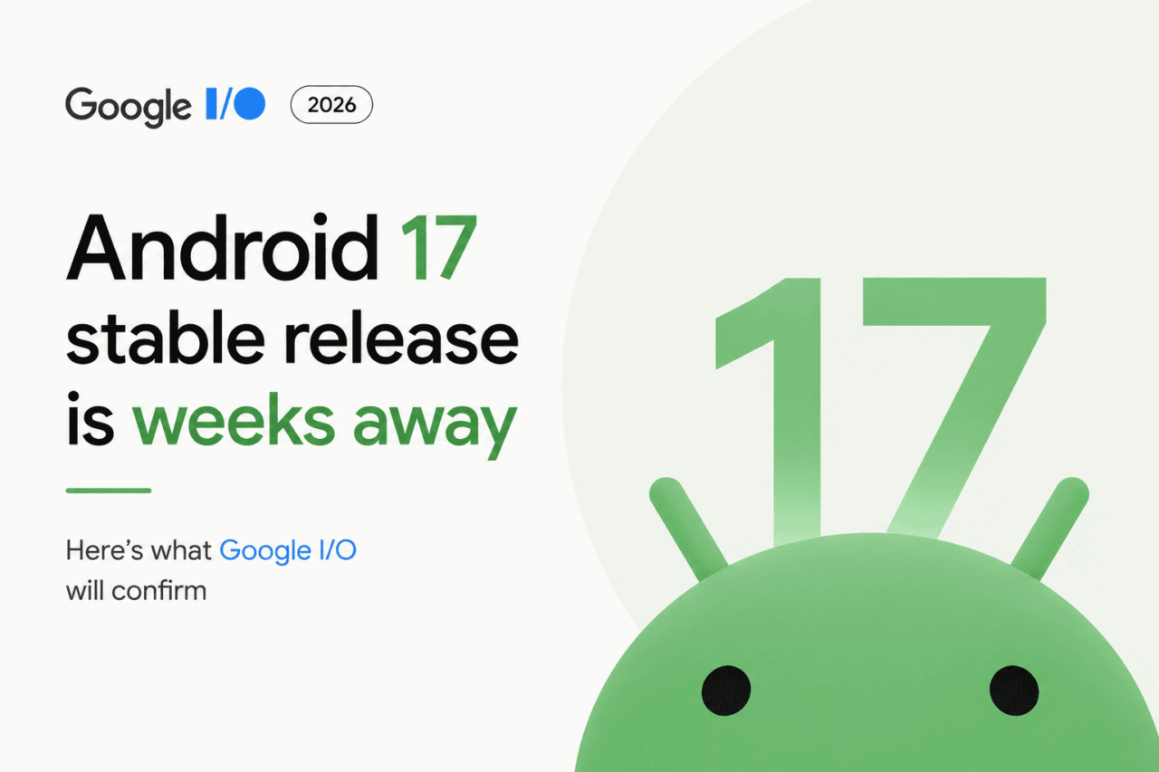 Android 17 stable release is weeks away and here is what Google I/O will confirm 1 Android 17 announcement teaser