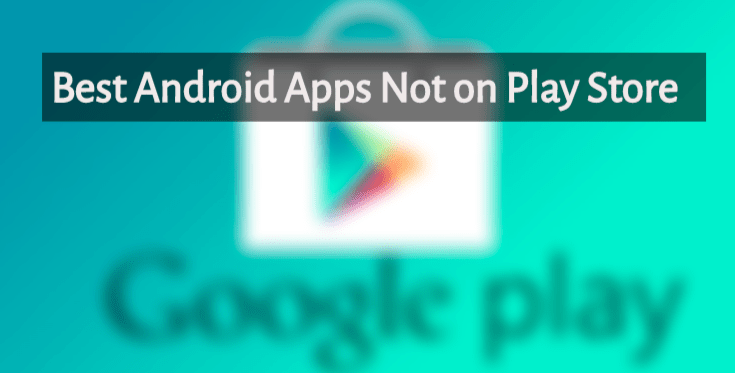 Best Apps Not on Play Store