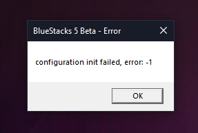 How to Fix Bluestacks 5: Error - Configuration init Failed? 2 Bluestacks 5 Beta configuration init failed error, -1