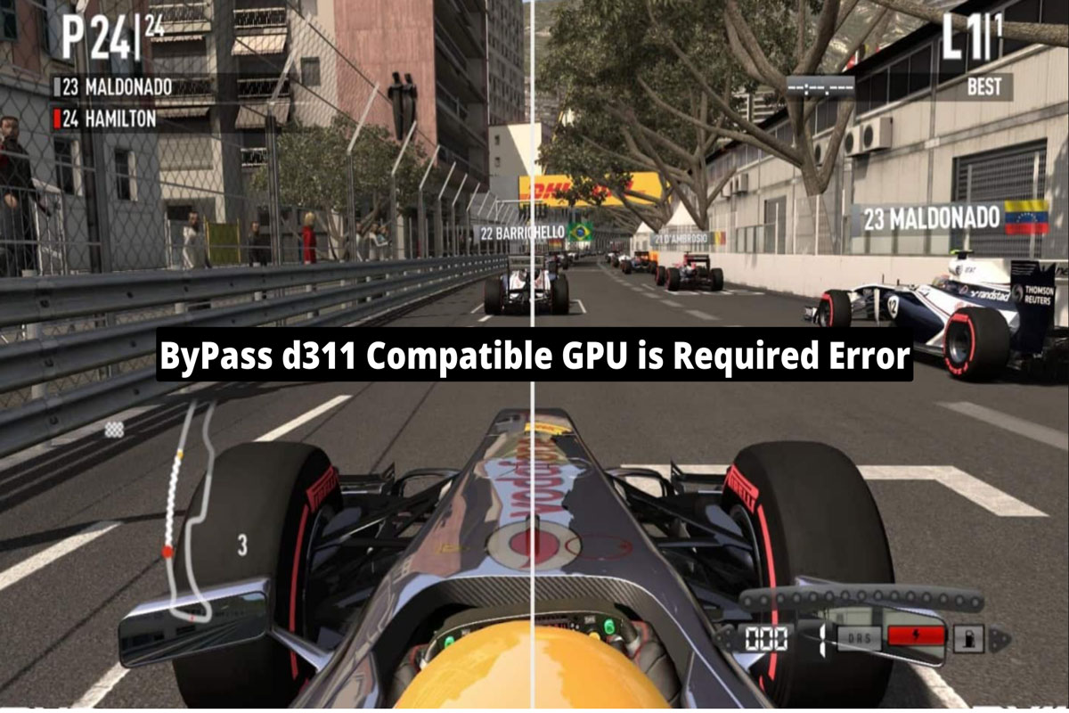 How To ByPass d311 Compatible GPU is Required Error? 1 How To ByPass d311 Compatible GPU is Required Error