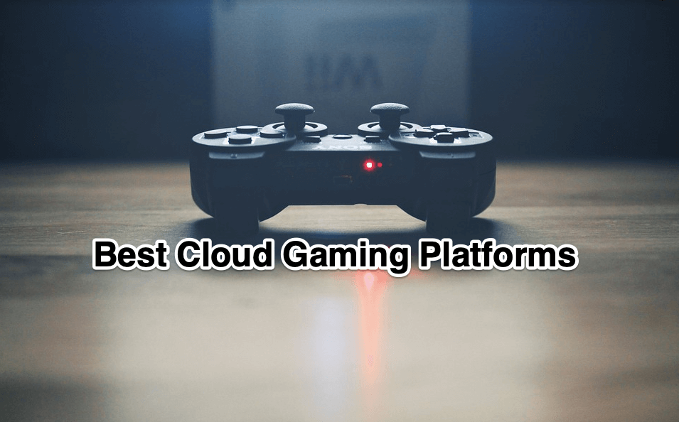 Best Cloud Gaming Services for PC, Android and iOS 1 Cloud Gaming Services