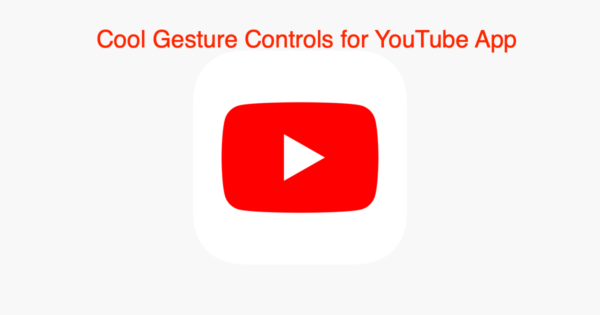 Cool Gesture Controls for YouTube App
