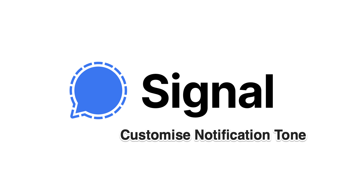 Customise Notification Tone for Signal App