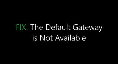 Default Gateway is Not Available