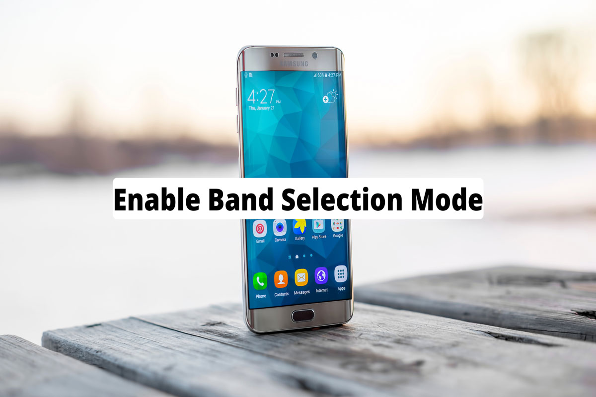 How to Enable Band Selection Mode in Samsung? 1 How To Enable Band Selection Mode in Samsung
