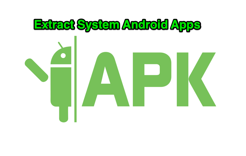 How to Extract and Share System Apps from Android? (No Root) 1 Extract System Android Apps