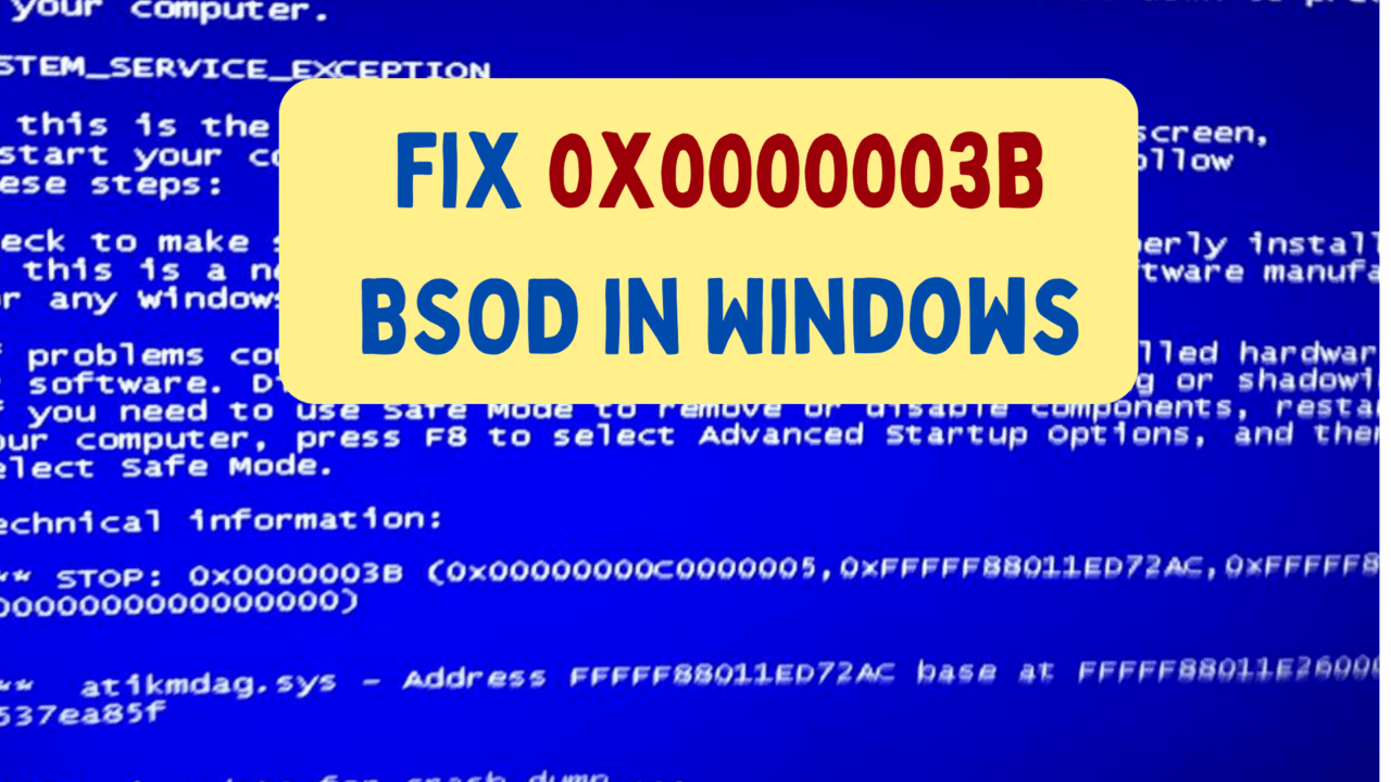 Fix 0x0000003B (SYSTEM SERVICE EXCEPTION) BSOD in Windows 1 Fix 0x0000003B BSOD in Windows