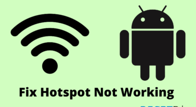 How to Fix Hotspot Not Connecting or Working on Android? Fix Hotspot Not Working Android Error