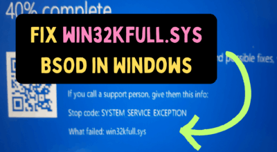 How to Fix win32kfull.sys BSOD in Windows Fix win32kfull.sys BSOD in Windows