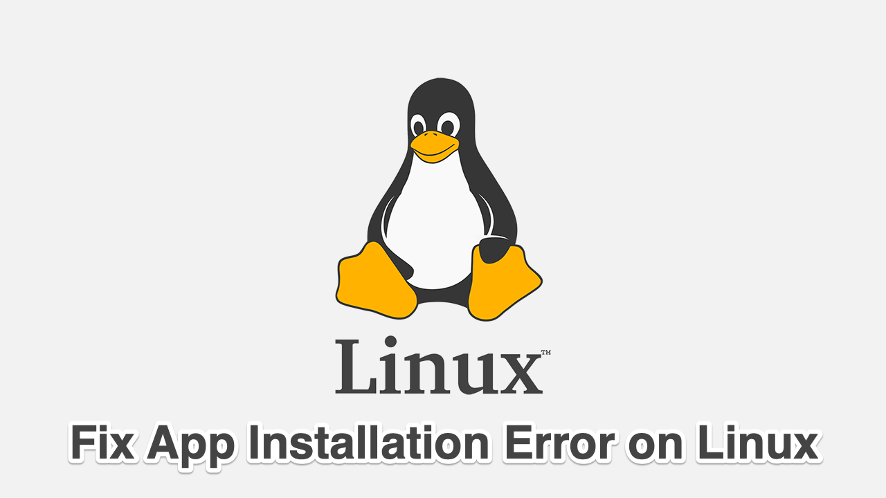 How to Fix All App Installation Errors in Linux? 1 Fix App Installation Error on Linux