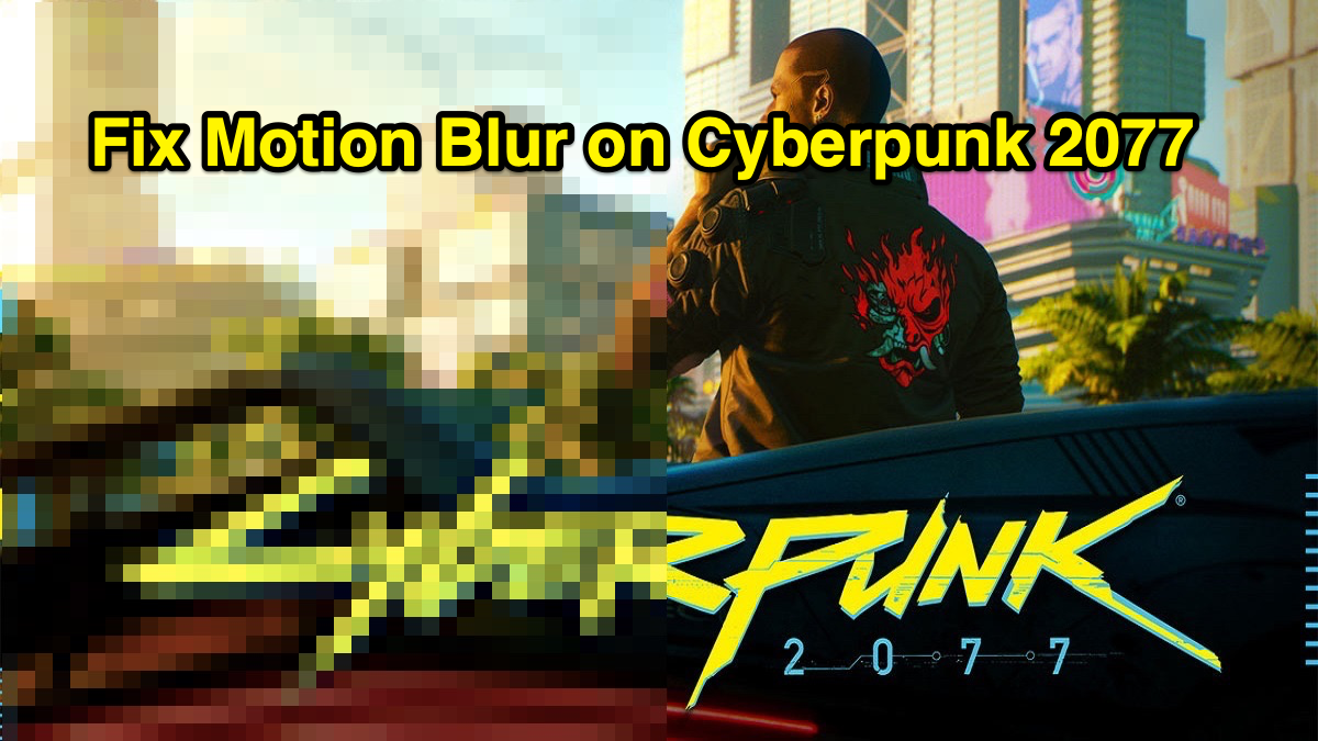 Cyberpunk 2077 | Fix Motion Blurry or Blur Screen 1 Fix Blur on Cyberpunk 2077