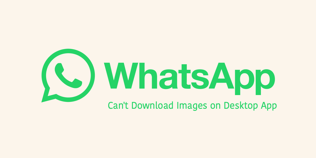 How to Fix WhatsApp Desktop is Not Downloading Images 1 How to Fix WhatsApp Desktop is Not Downloading Images 1