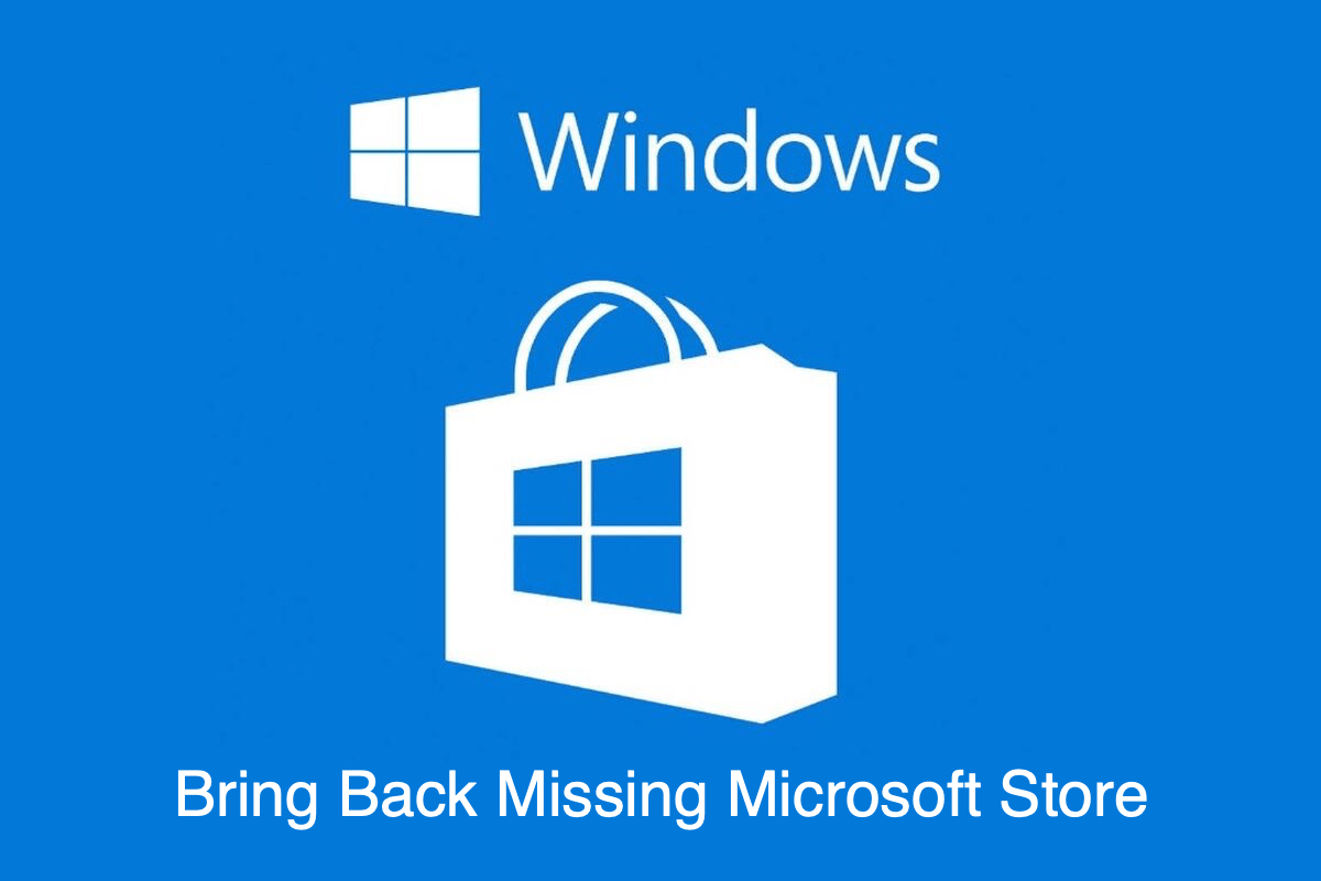 Fix Windows Store Missing in Windows 10 1 Fix Microsoft Windows Store Missing in Windows 10 PC