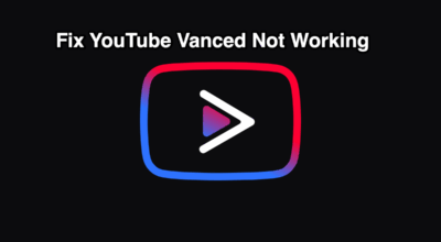 Fix YouTube Vanced Not Working Android