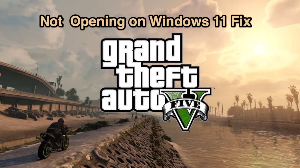 How to Fix GTA 5 Not Opening on windows 11? 1 GTA 5 Not Opening on windows 11