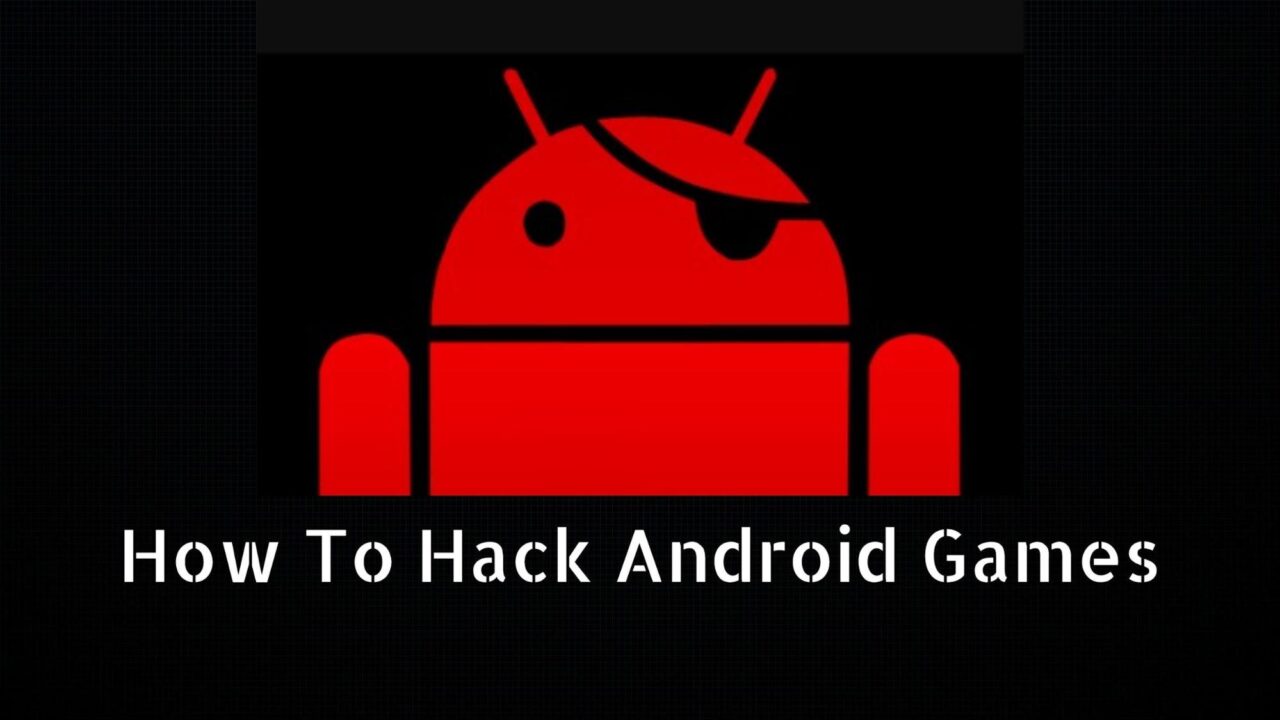 How to Hack Android Games for Free? 1 Hack Android Games