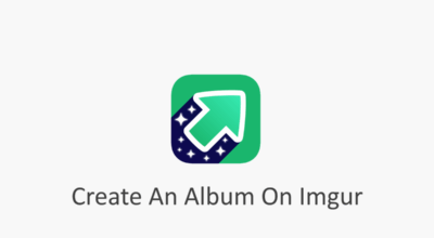 How to Create an Album on Imgur? How To Create An Album On Imgur