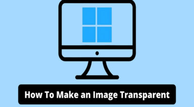 How to Make an Image Transparent on Windows and Mac? How to Make an Image Transparent on Windows and Mac
