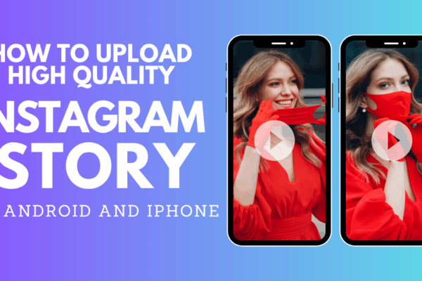 How To Upload High Quality Insta Story On Android And iPhone