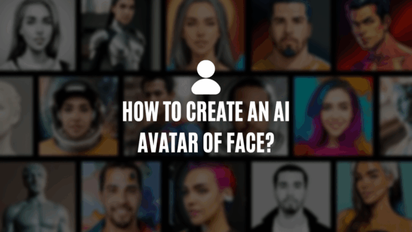 How to Create an AI Avatar of Face