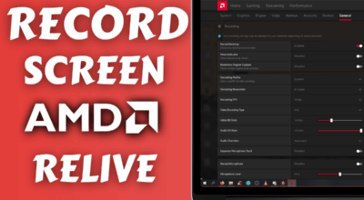 How to Use AMD Relive to Record Screen on PC? How to Record Screen using AMD Relive
