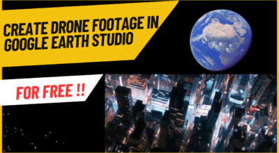 How_to_Create_Fake_Drone_Shots_Using_Google_Earth_Studio
