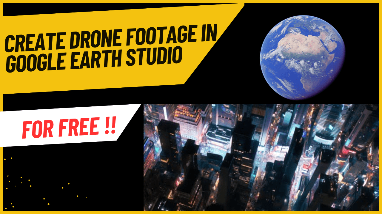 How to Create Fake Drone Shots Using Google Earth Studio? 1 How to Create Fake Drone Shots Using Google Earth Studio? 1