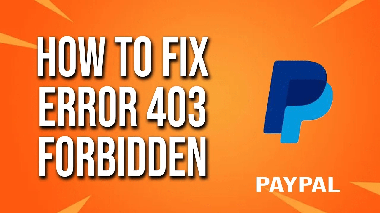 How to Fix 403 Forbidden Error on PayPal? 1 Clear cookies and caches