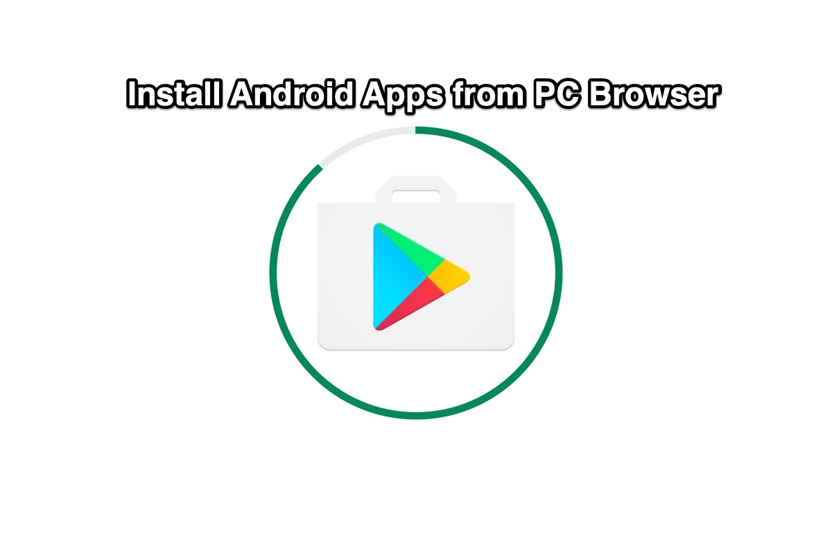 How to Remotely Install Android Apps from PC Browser? 1 Install Android Apps from PC Browser