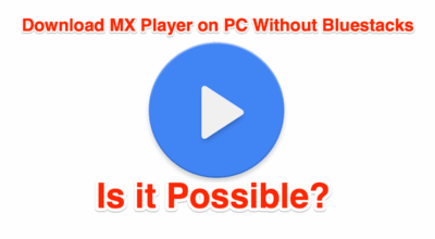 MX Player on PC Without Emulator Bluestacks