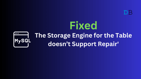 [Fixed] MySQL Error: 'The Storage Engine for the Table doesn’t Support Repair'  2