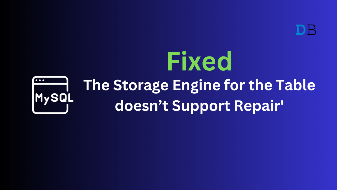 [Fixed] MySQL Error: 'The Storage Engine for the Table doesn’t Support Repair'  1