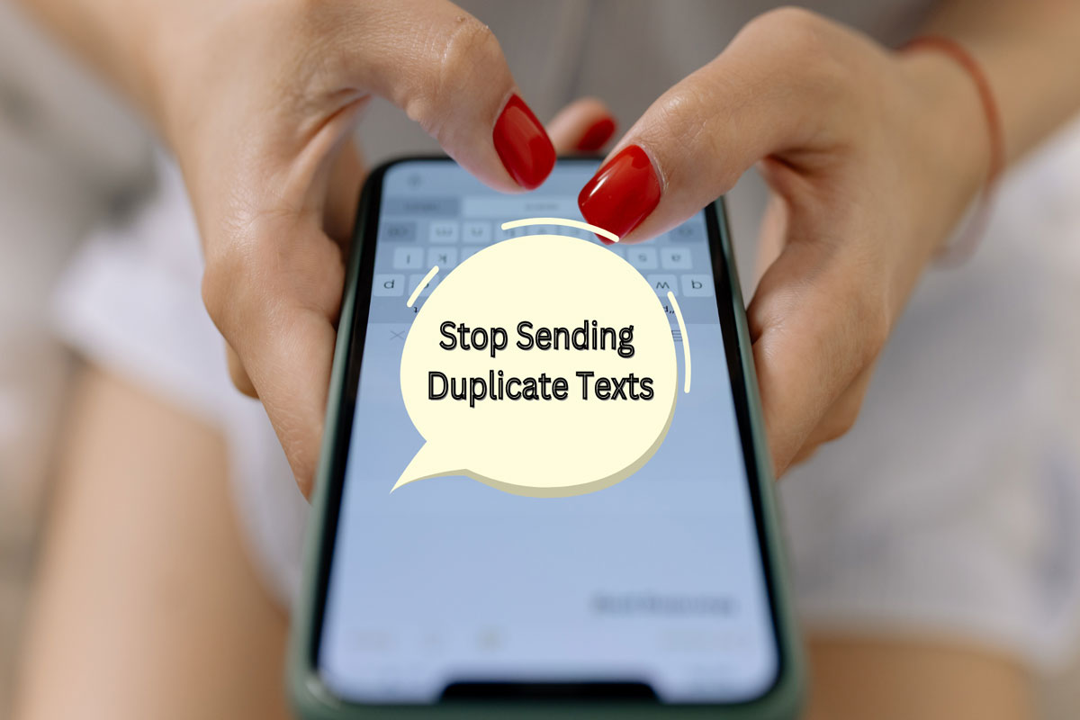 How to Stop Sending Duplicate Text Message on Android? 1 How to Stop Sending Duplicate Text Messages on Android
