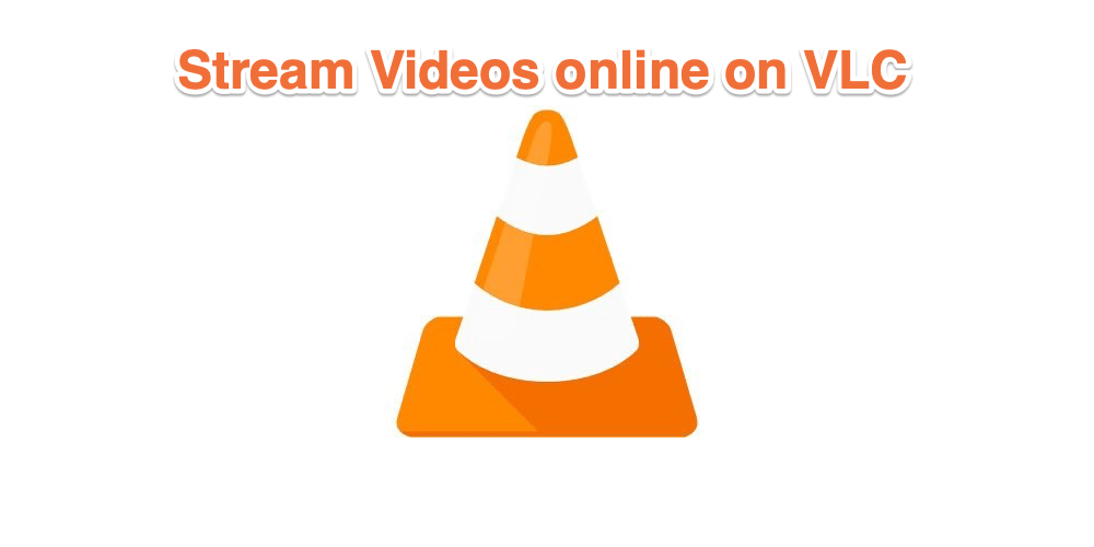 Stream Online Videos on VLC Player | PC and Mobile 1 Stream Videos online on VLC