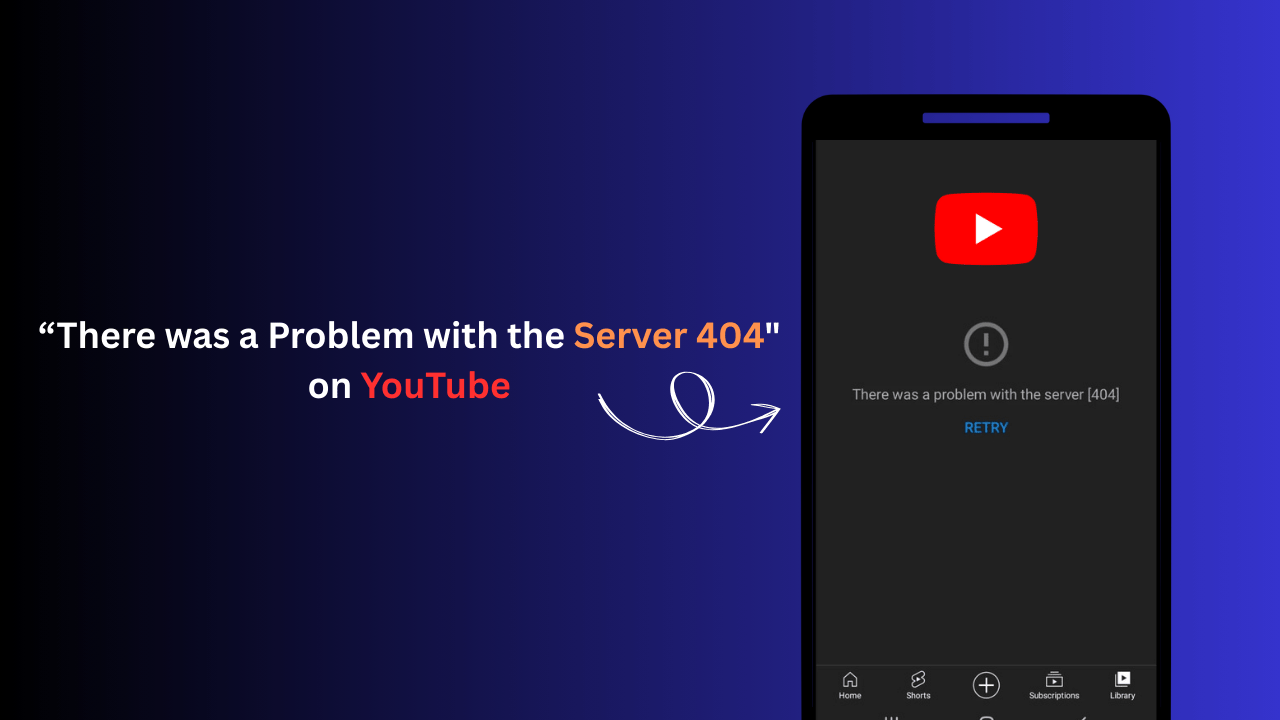 How to Fix "There was a Problem with the Server 404" issue on YouTube? 1 There was a Problem with the Server 404 on YouTube