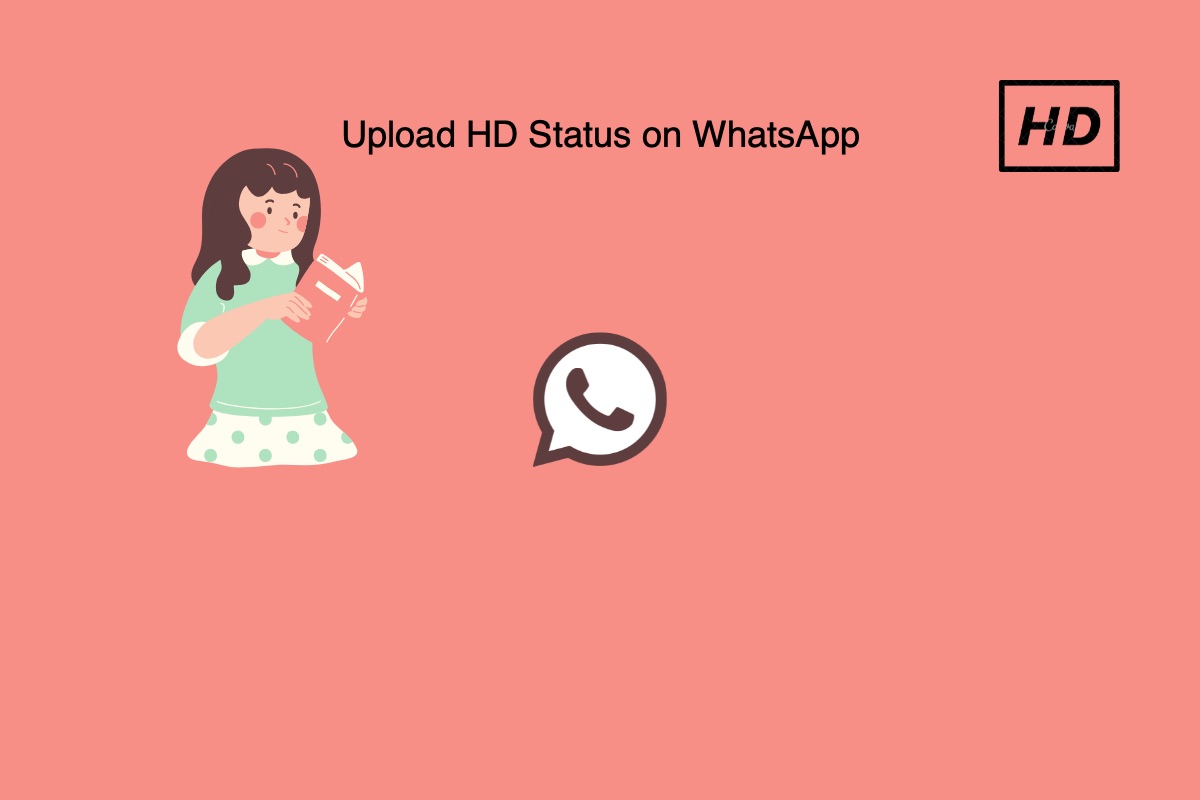How to Upload HD Photos to WhatsApp Status without Losing Quality? 1 Upload HD Photos to WhatsApp Status without Losing Quality