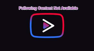 YouTube Vanced Following Content is Not Available on this App