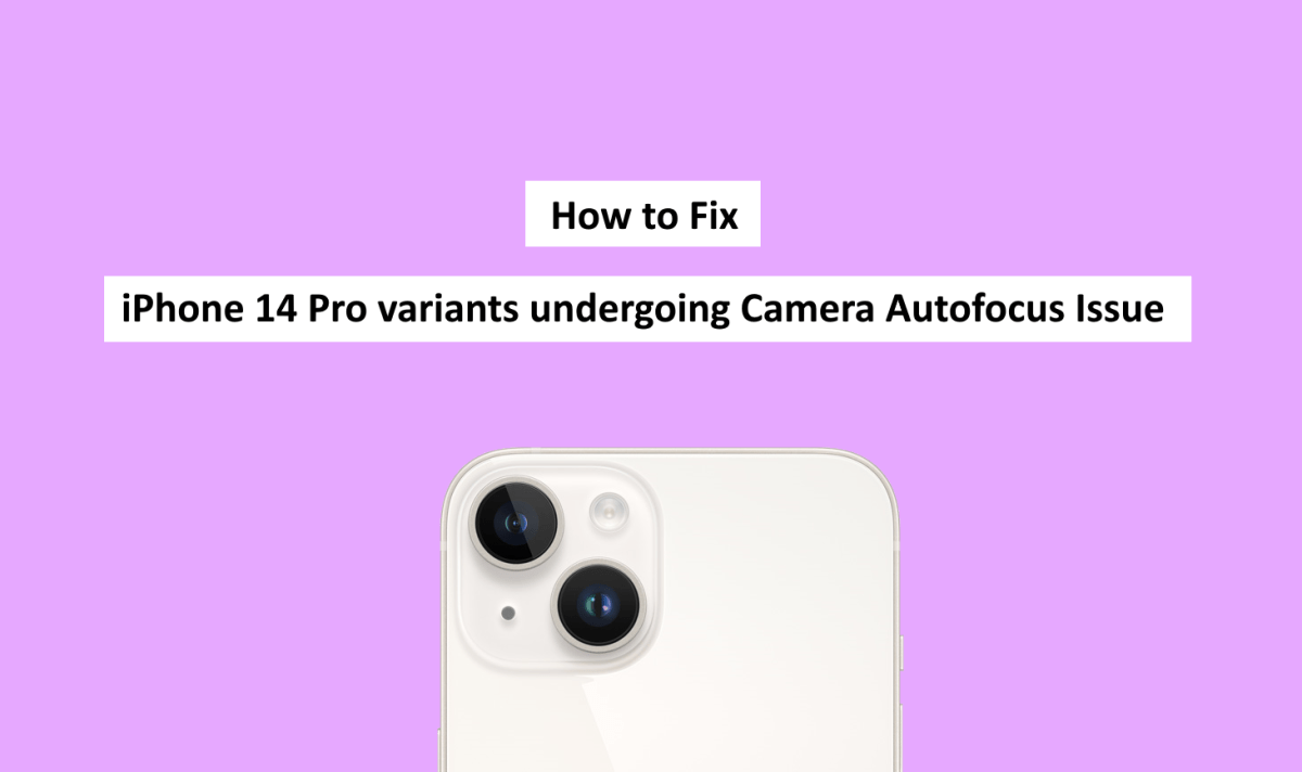 iPhone 14 Pro variants undergoing Camera Autofocus Issue How to Fix it
